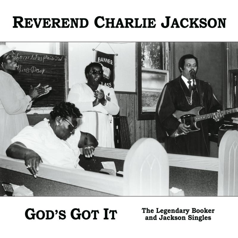 Reverend Charlie Jackson: God's Got It: The Legendary Booker and Jackson Singles