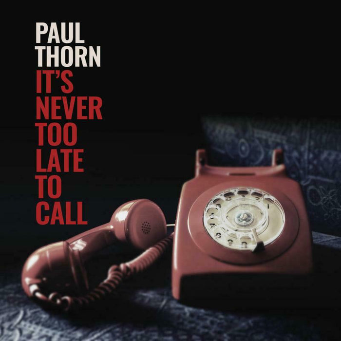 Paul Thorn: Never Too Late To Call
