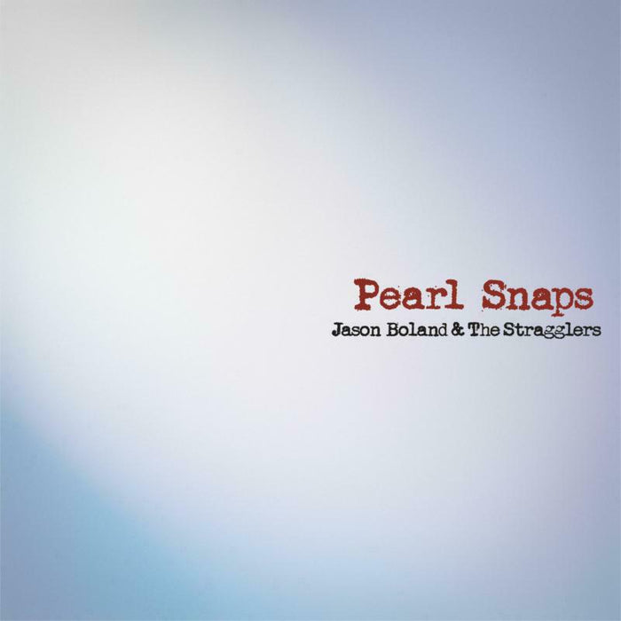 Jason Boland & The Stragglers: Pearl Snaps (Reissue) (LP)