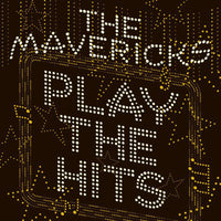 The Mavericks: Play The Hits (LP)