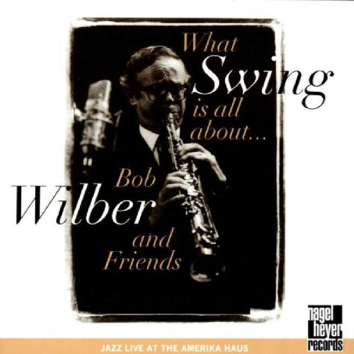Bob Wilber: What Swing Is All About