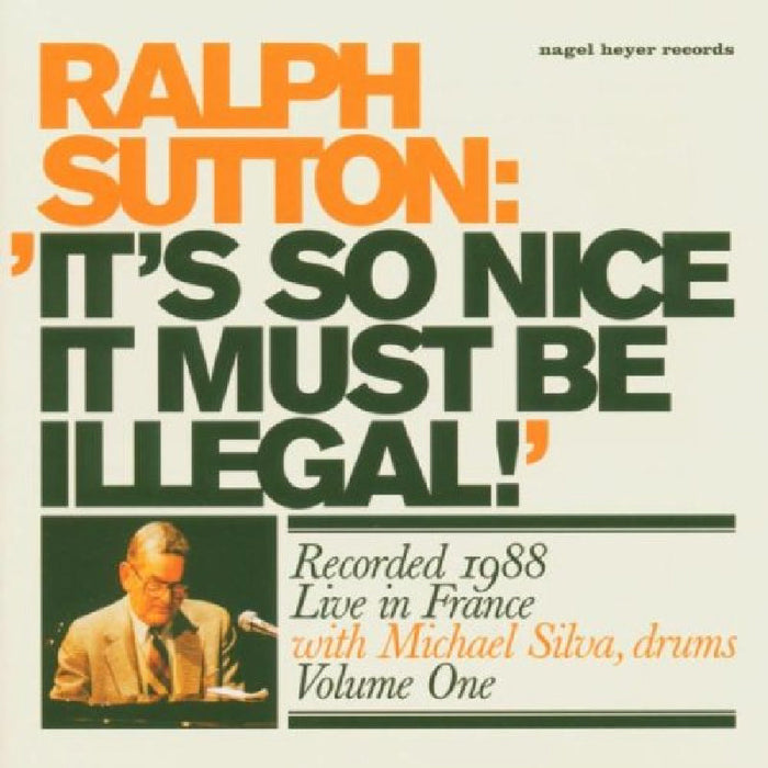 Ralph Sutton: It's So Nice It Must Be Illegal!, Vol. 1