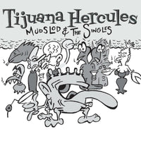 Tijuana Hercules: Mudslod And The Singles (US Ltd Stock Indie Exclusive WHITE VINYL)