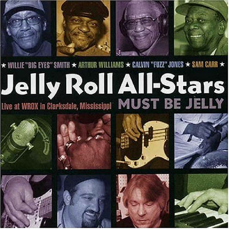 Jelly Roll All-Stars: Must Be Jelly: Live at WROX in Clarksdale, Mississippi