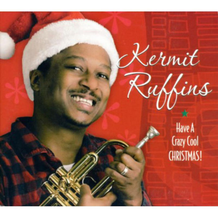 Kermit Ruffins: Have A Crazy Cool Christmas