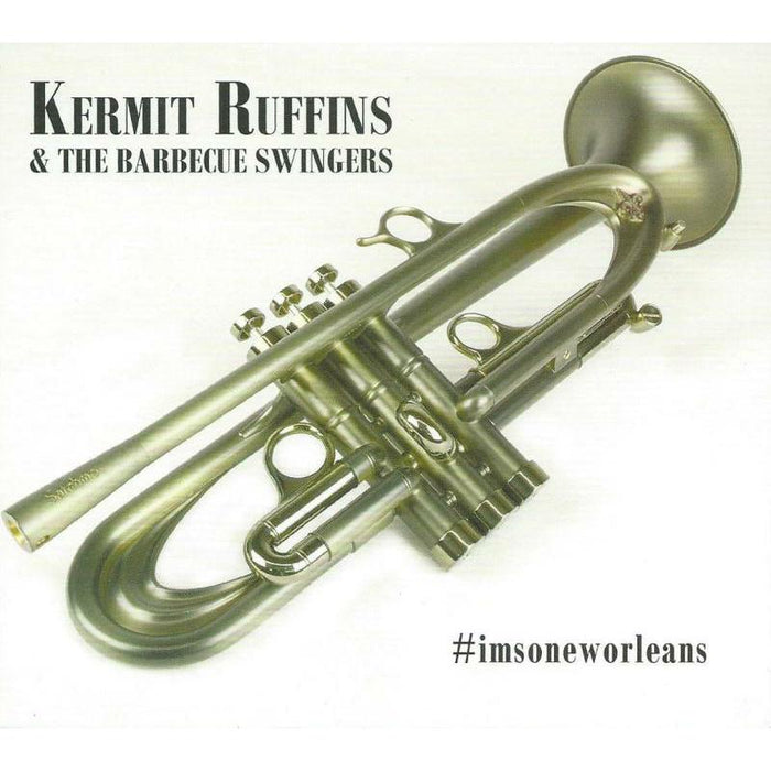 Kermit Ruffins & The Barbecue Swingers: #imsoneworleans
