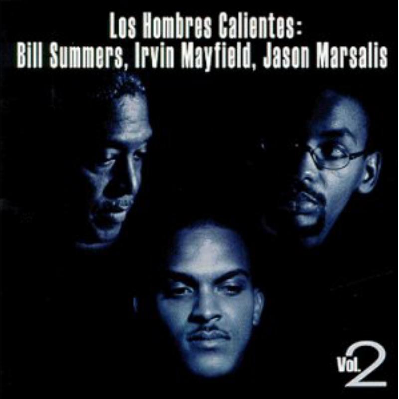Los Hombres Calientes: Bill Summers, Irving Mayfield & Jason Marsalis: Los Hombres Calientes, Vol. 2