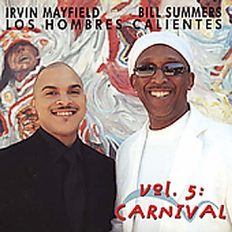 Los Hombres Calientes: Irving Mayfield & Bill Summers: Vol. 5: Carnival