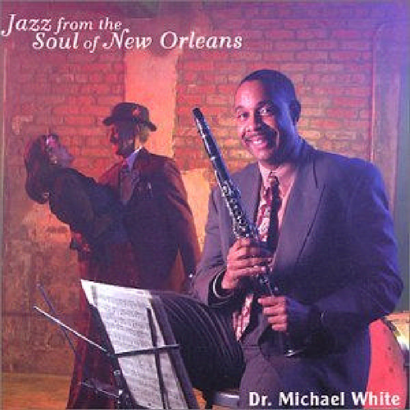 Dr. Michael White: Jazz From the Soul of New Orleans