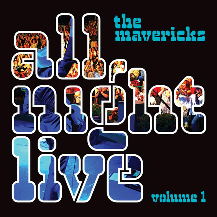 The Mavericks: All Night Live Volume 1