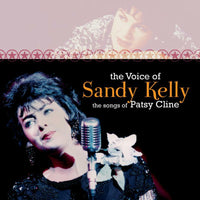 Sandy Kelly: The Voice Of Sandy Kelly, The Songs Of Patsy Cline