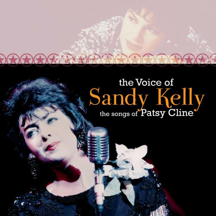Sandy Kelly: The Voice Of Sandy Kelly, The Songs Of Patsy Cline