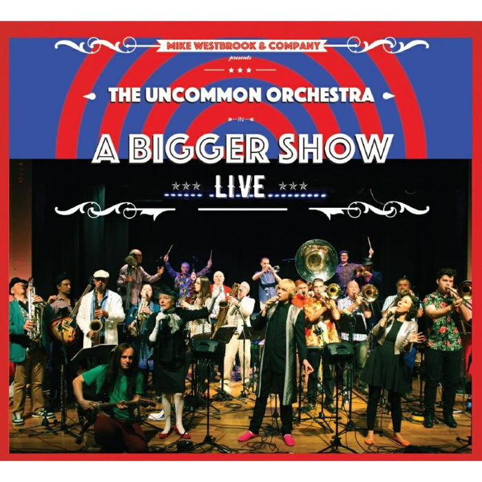 Mike Westbrook & Company: The Uncommon Orchestra: A Bigger Show - Live