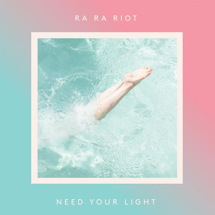Ra Ra Riot: Need Your Light
