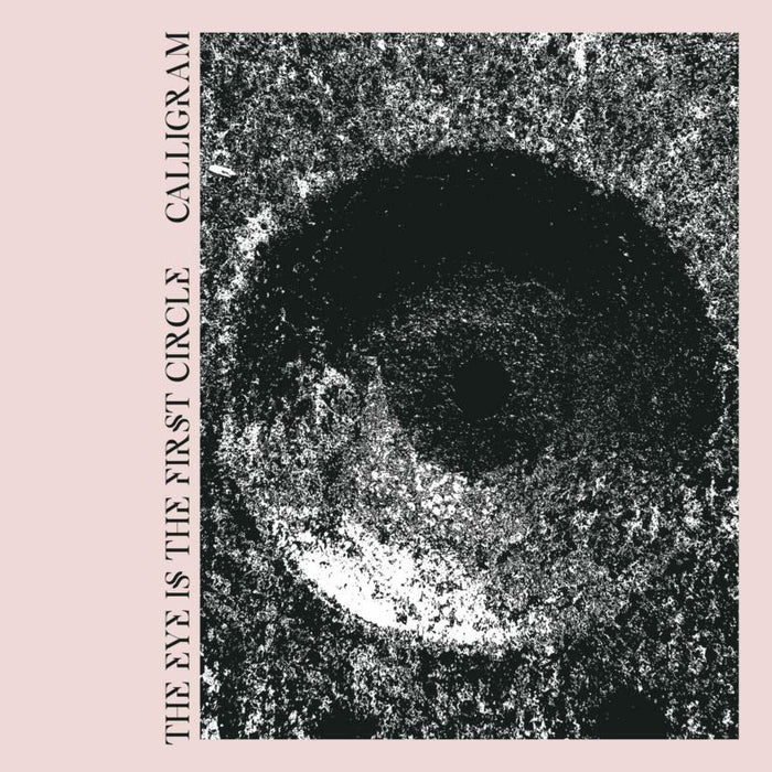 Calligram: The Eye Is The First Circle (LP)