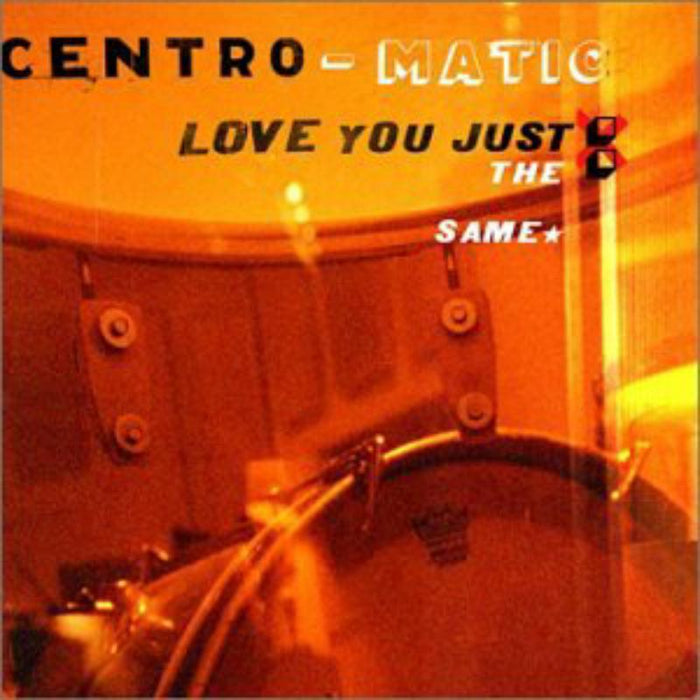 Centro-Matic: Love You Just the Same
