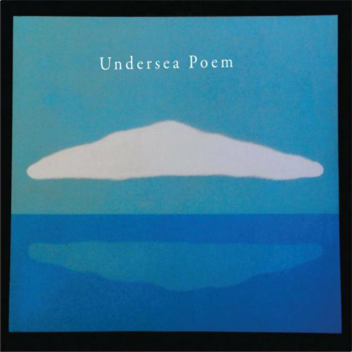 Undersea Poem: Undersea Poem