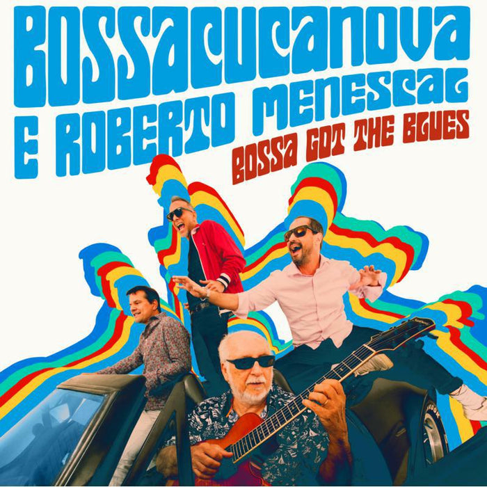Bossacucanova & Roberto Menescal: Bossa Got The Blues