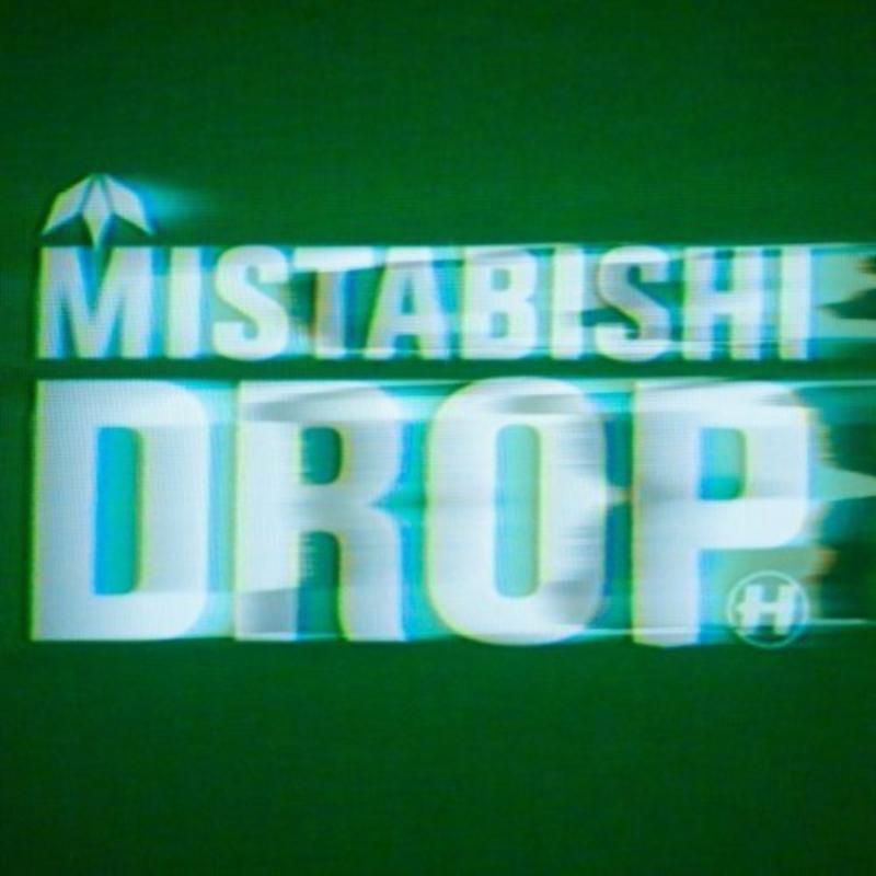 Mistabishi: Drop