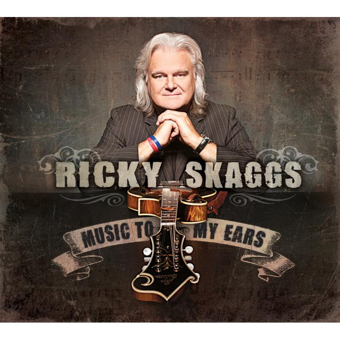 Ricky Skaggs: Music To My Ears