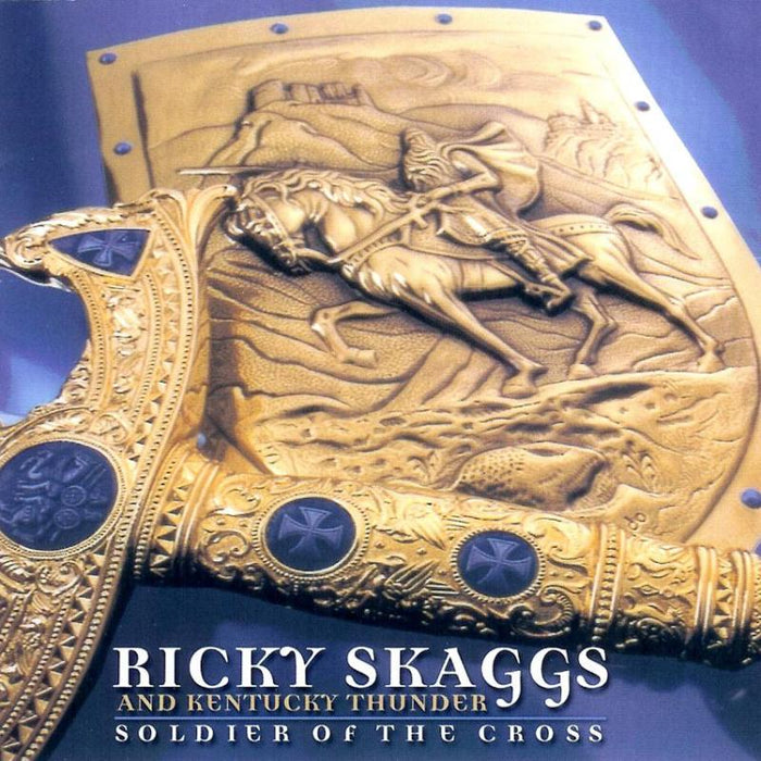Ricky Skaggs & Kentucky Thunder: Soldier Of The Cross