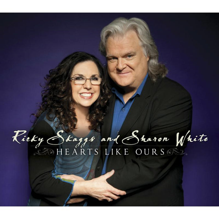 Ricky Skaggs And Sharon White: Hearts Like Ours