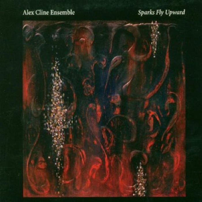 Alex Cline Ensemble: Sparks Fly Upward