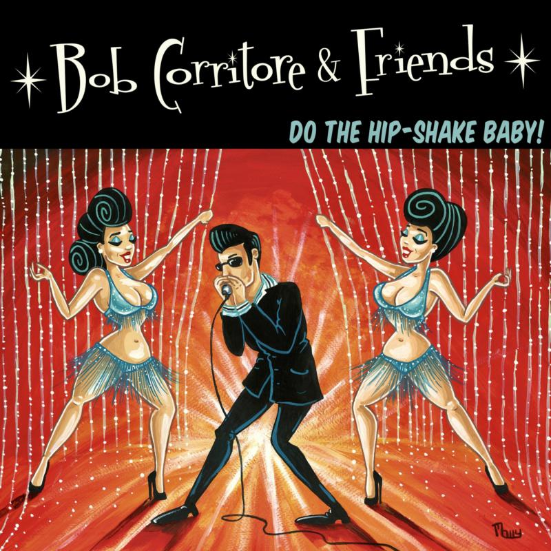 Bob Corritore: Bob Corritore & Friends: Do The Hip-Shake Baby!