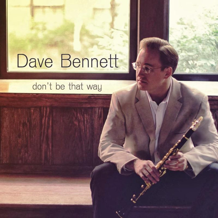 Dave Bennett: Don't Be That Way