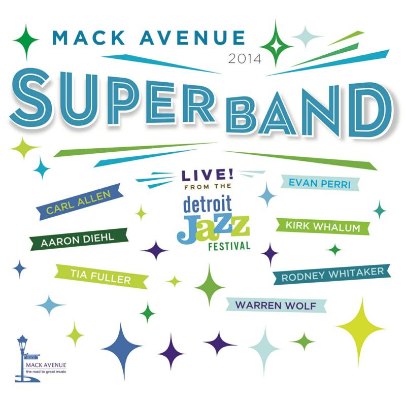 Mack Avenue SuperBand: Life From The Detroit Jazz Festival - 2014