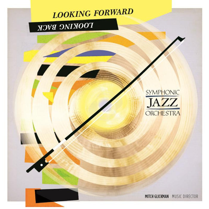 Symphonic Jazz Orchestra: Looking Forward, Looking Back