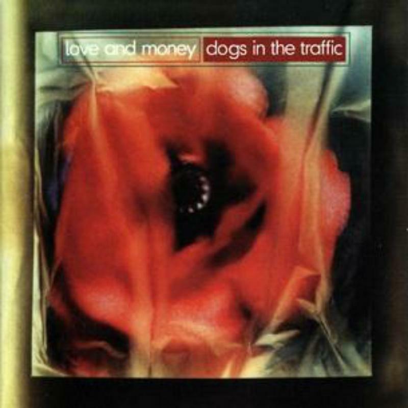 Love And Money: Dogs In The Traffic (LP)