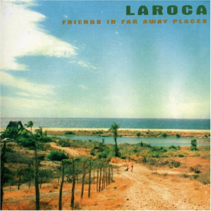 Laroca: Friends In Faraway Places