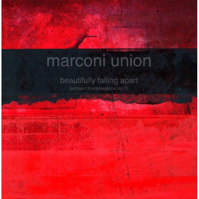 Marconi Union: Beautifully Falling Apart: Ambient Transmissions Vol 1