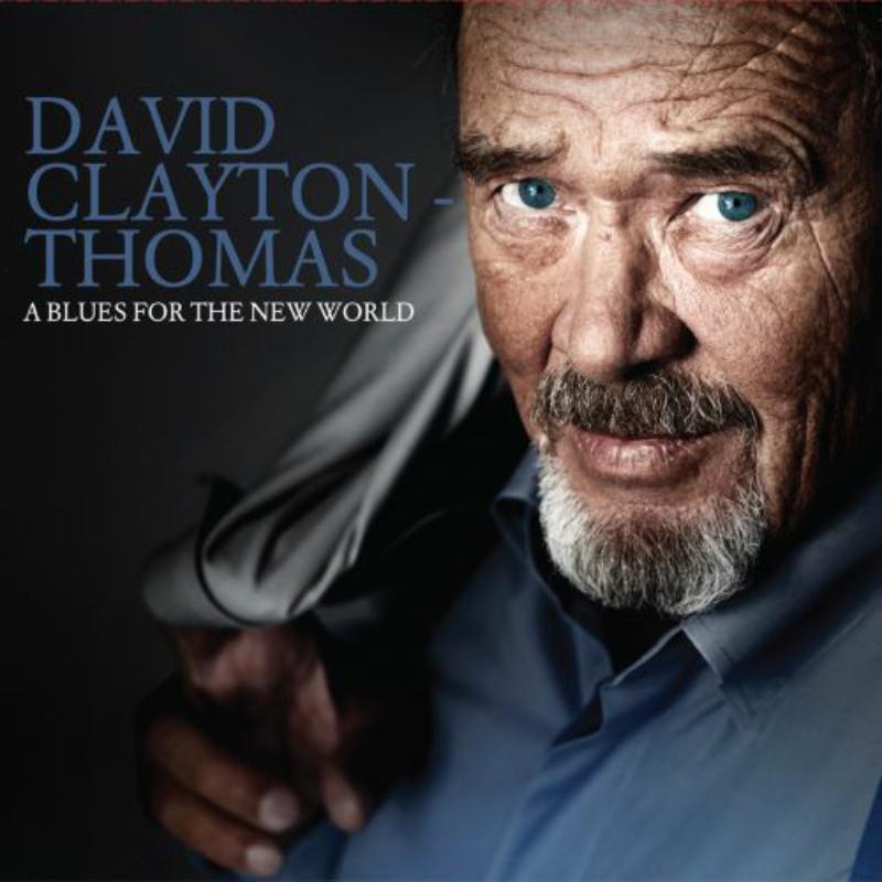 David Clayton-Thomas: A Blues For The New World