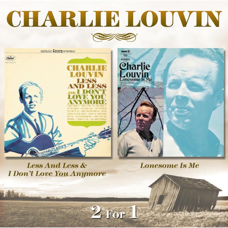 Charlie Louvin: Less& Less & I Don't Love