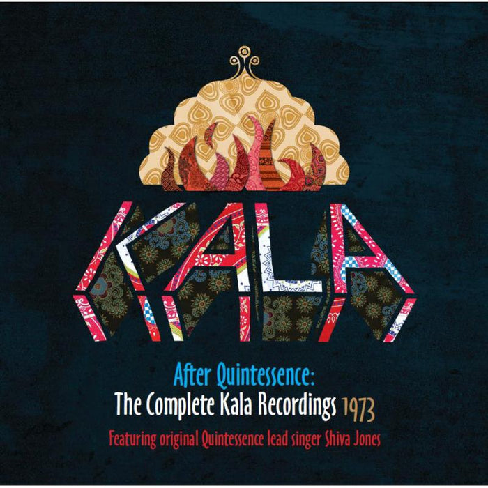 Kala: After Quintessence: The Complete Kala Recordings 1973
