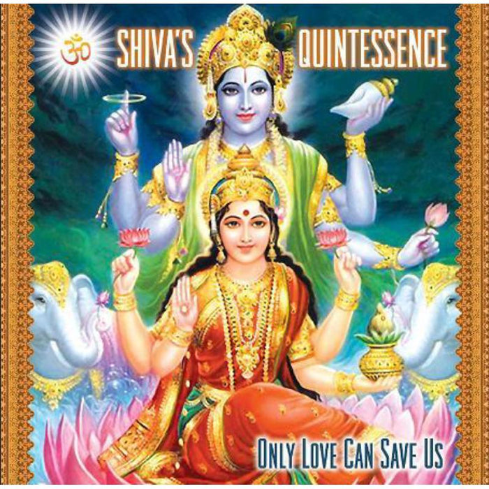 Shiva's Quintessence: Only Love Can Save Us