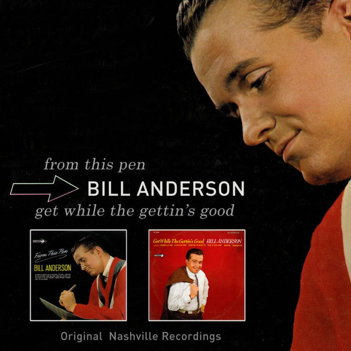 Bill Anderson: From This Pen / Get While The Gettin's Good