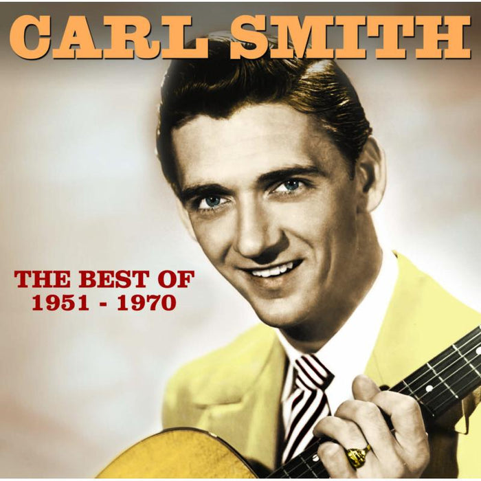 Carl Smith: Best Of 1951-1970