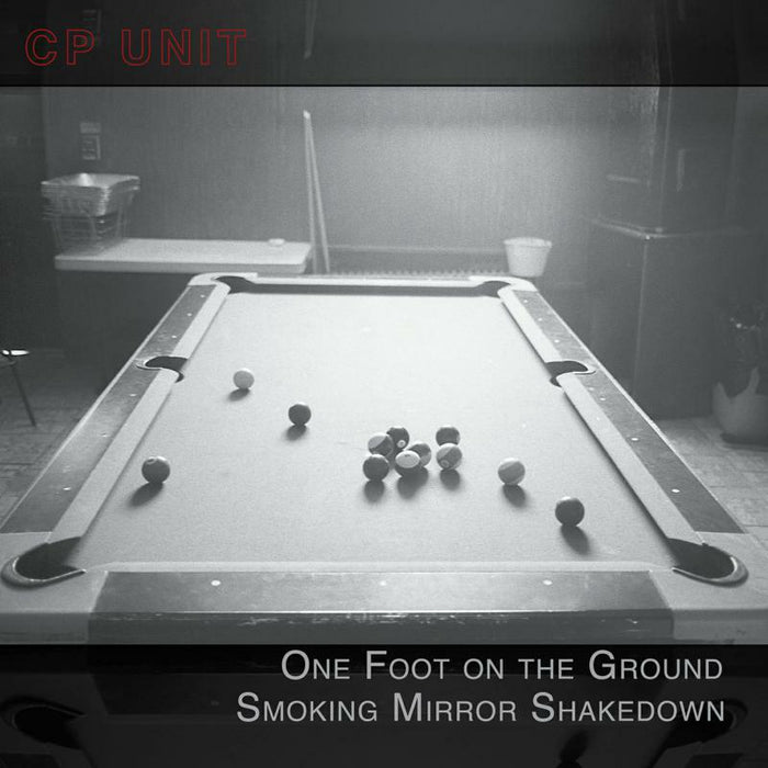 CP Unit: One Foot On The Ground Smoking Mirror Shakedown