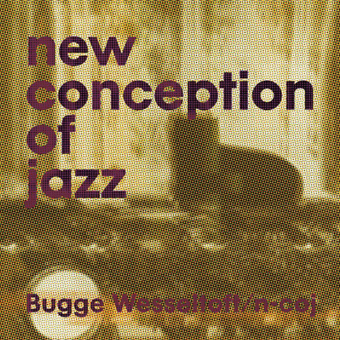 Bugge Wesseltoft: New Conception Of Jazz