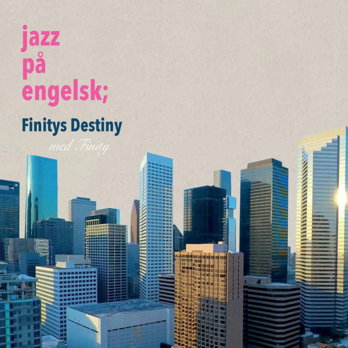 Finity: Jazz P? Engelsk, Finity's Destiny