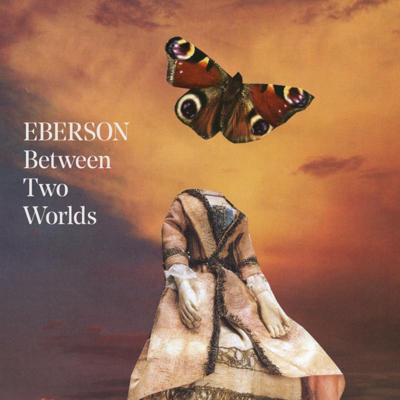 Eberson: Between Two Worlds