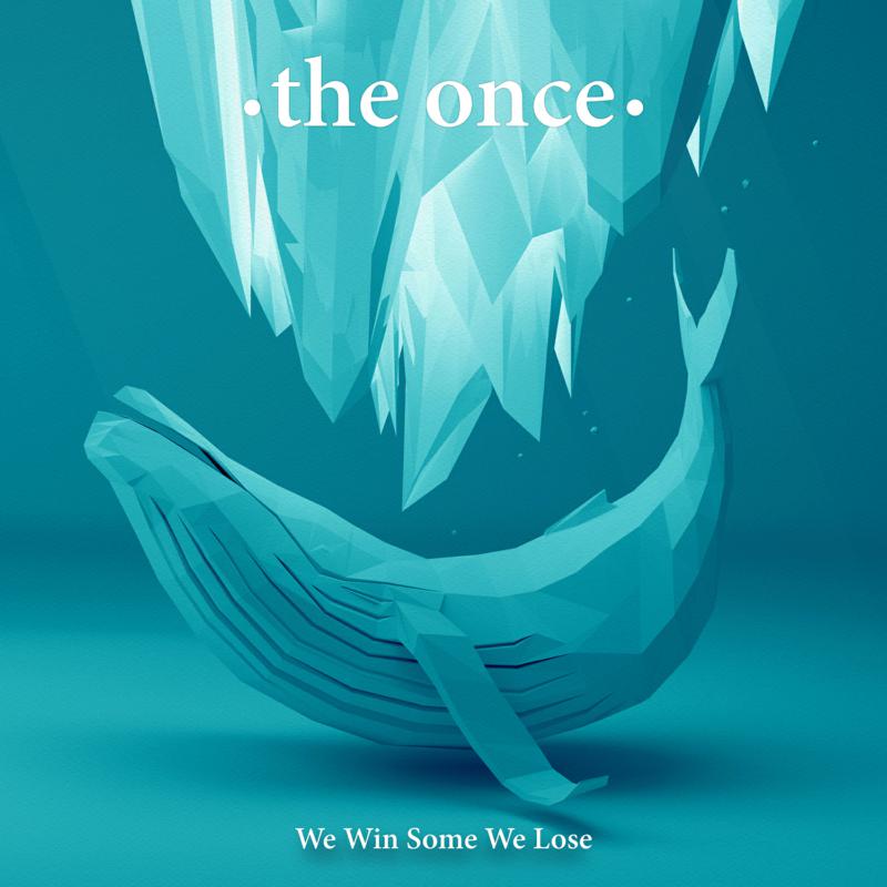 The Once: We Win Some We Lose