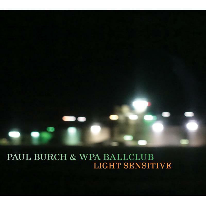 Paul Burch: Light Sensitive