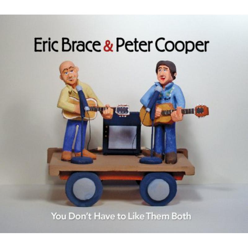 Eric Brace & Peter Cooper: You Don't Have To Like Them Both