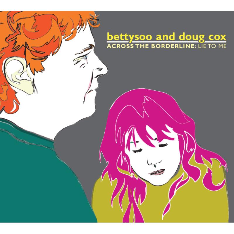 BettySoo And Doug Cox: Across The Borderline: Don't Lie To Me