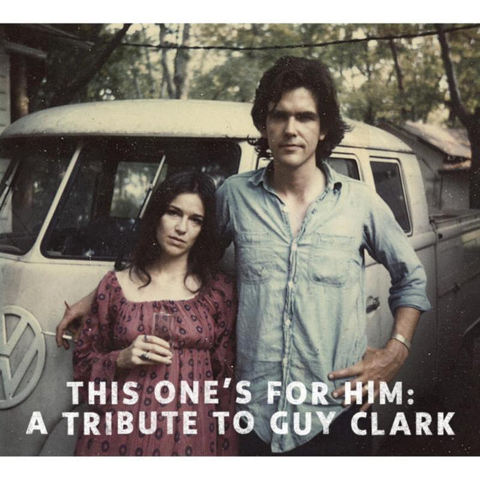 A Tribute To Guy Clarke: This One's For Him: A Tribute To Guy Clark