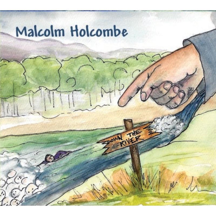 Malcolm Holcombe: Down The River